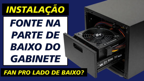 Instalando a Fonte na Parte de Baixo do Gabinete ATX